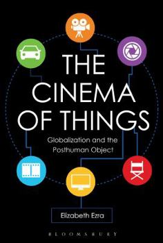 Hardcover The Cinema of Things: Globalization and the Posthuman Object Book
