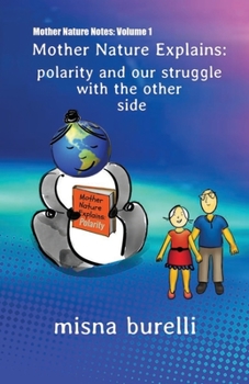 Paperback Mother Nature Explains: Polarity and Our Struggle with the Other Side Book