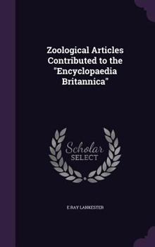 Hardcover Zoological Articles Contributed to the "Encyclopaedia Britannica" Book