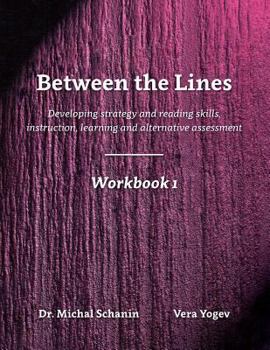 Paperback Between the Lines- Workbook 1: Developing Strategic Reading Skills Instruction Learning Alternative Assessment Book