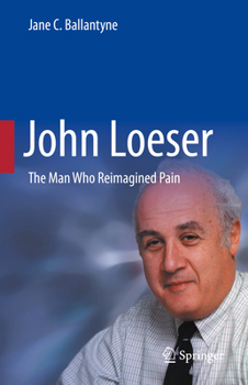 Hardcover John Loeser: The Man Who Reimagined Pain Book