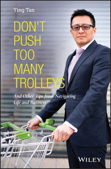 Hardcover Don't Push Too Many Trolleys: And Other Tips from Navigating Life and Business Book