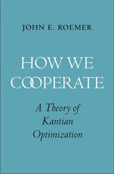 Hardcover How We Cooperate: A Theory of Kantian Optimization Book