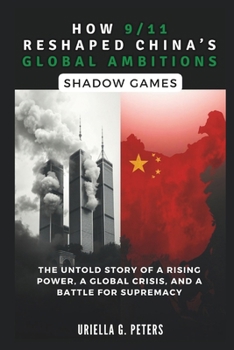 Paperback How 9/11 Reshaped China's Global Ambitions: Shadow Games Book