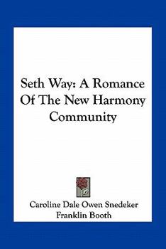 Paperback Seth Way: A Romance Of The New Harmony Community Book