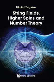 Hardcover String Fields, Higher Spins and Number Theory Book