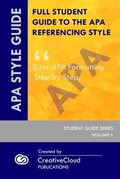 Paperback Full Student Guide to the APA Referencing Style: Easy APA Formatting Step by Step Book