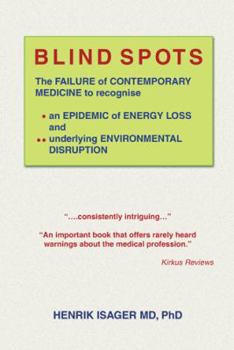 Hardcover Blind Spots: The Failure of Contemporary Medicine to Recognise * an Epidemic of Energy Loss and ** Underlying Environmental Disrupt Book