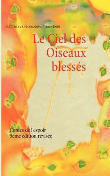 Paperback Le Ciel des Oiseaux blessés: Contes de l'espoir [French] Book