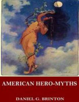 Paperback American Hero-Myths, a Study in the Native Religions of the Western Continent Book