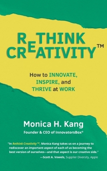 Paperback Rethink Creativity: How to INNOVATE, INSPIRE, and THRIVE at WORK Book