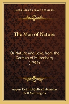 Paperback The Man of Nature: Or Nature and Love, from the German of Miltenberg (1799) Book