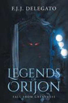 Paperback Legends of Orijon: Fall From Greatness Book