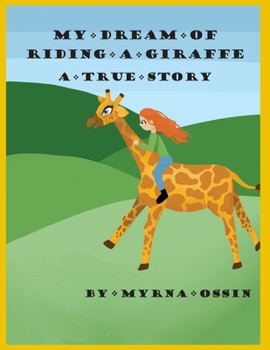 Paperback My Dream of Riding a Giraffe: A True Story Book