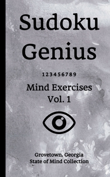Paperback Sudoku Genius Mind Exercises Volume 1: Grovetown, Georgia State of Mind Collection Book