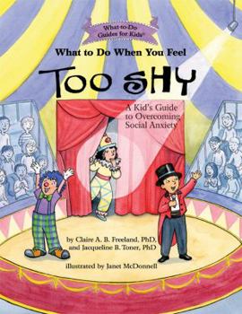 Paperback What to Do When You Feel Too Shy: A Kid's Guide to Overcoming Social Anxiety Book