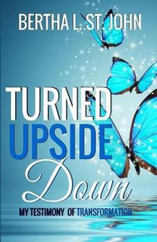 Paperback Turned Upside Down: My Testimony of Transformation Book