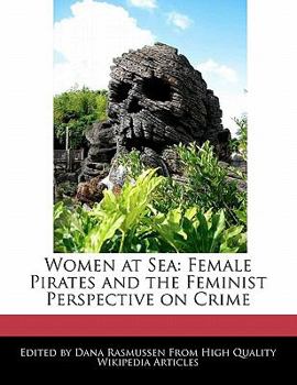Paperback Women at Sea: Female Pirates and the Feminist Perspective on Crime Book