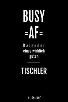 Kalender für Tischler: Immerwährender Kalender / 365 Tage Tagebuch / Journal [3 Tage pro Seite] für Notizen, Planung / Planungen / Planer, Erinnerungen, Sprüche (German Edition)