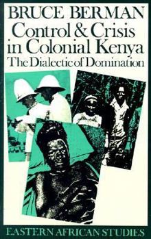 Paperback Control & Crisis in Colonial Kenya: The Dialectic of Domination Book