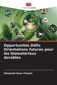 Paperback Opportunités Défis Orientations futures pour les biomatériaux durables [French] Book