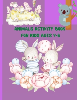 Animals Activity Book for Kids ages 4-8: A children's coloring book and activity pages for 4-8 year old kids. For home or travel, it contains ... puzzles and more. (Silly Bear Coloring Books)