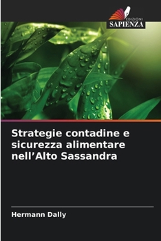 Strategie contadine e sicurezza alimentare nell'Alto Sassandra (Italian Edition)