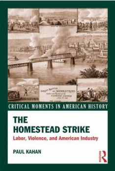 Paperback The Homestead Strike: Labor, Violence, and American Industry Book