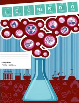 Leonardo: Leonardo Composition Notebook, Personalized Name Notebook, Periodic Table Style Science Fan Notebook, Future Chemist Notebook, 7.44" x 9.69" College Ruled Paper With 200 Pages