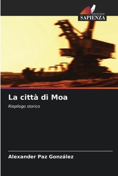 La città di Moa: Riepilogo storico (Italian Edition)