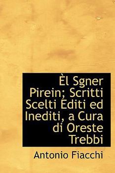 L Sgner Pirein; Scritti Scelti Editi Ed Inediti, a Cura Di Oreste Trebbi