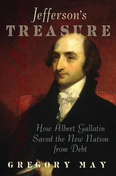 Hardcover Jefferson's Treasure: How Albert Gallatin Saved the New Nation from Debt Book