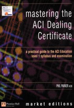 Paperback Mastering the Aci Dealing Certificate Book