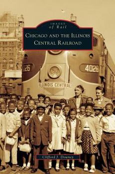 Chicago and the Illinois Central Railroad (IL) (Images of Rail)