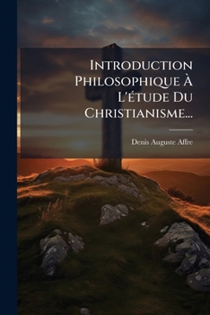 Paperback Introduction Philosophique À L'étude Du Christianisme... [French] Book