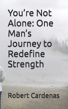 Paperback You're Not Alone: One Man's Journey to Redefine Strength Book