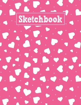 Paperback Sketchbook: 8.5 x 11 Notebook for Creative Drawing and Sketching Activities with Love Hearts Themed Cover Design Book