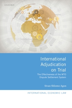 Hardcover International Adjudication on Trial: The Effectiveness of the Wto Dispute Settlement System Book