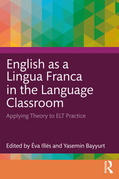 Paperback English as a Lingua Franca in the Language Classroom: Applying Theory to ELT Practice Book