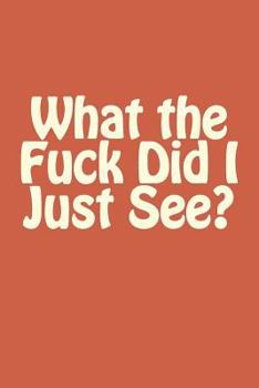 Paperback What the Fuck Did I Just See? Book