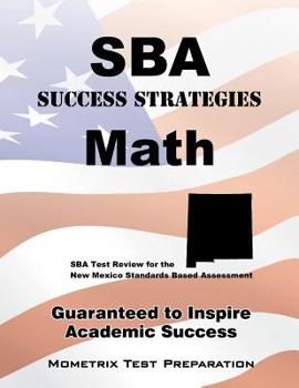 Paperback SBA Success Strategies Math Study Guide: SBA Test Review for the New Mexico Standards Based Assessment Book