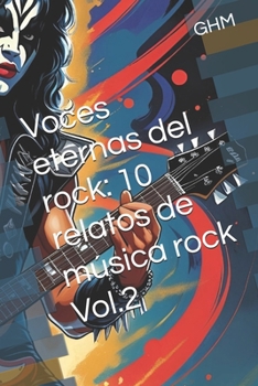 Paperback Voces eternas del rock: 10 relatos de música rock Vol.2 [Spanish] Book