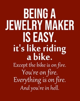 Being a Jewelry maker is Easy. It's like riding a bike. Except the bike is on fire. You're on fire. Everything is on fire. And you're in hell.: Calendar 2020, Monthly & Weekly Planner Jan. - Dec. 2020