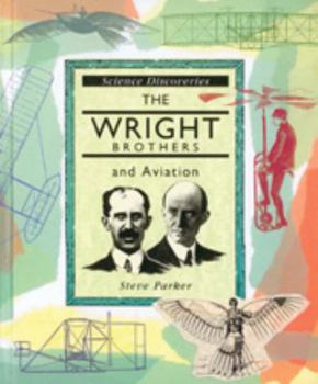 The Wright Brothers and Aviation (Science Discoveries Series) - Book  of the Science Discoveries