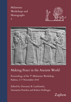 Hardcover Making Peace in the Ancient World: Proceedings of the 7th Melammu Workshop, Padova, 5-7 November 2018 Book