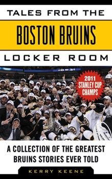 Hardcover Tales from the Boston Bruins Locker Room: A Collection of the Greatest Bruins Stories Ever Told Book