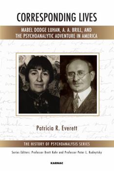 Paperback Corresponding Lives: Mabel Dodge Luhan, A. A. Brill, and the Psychoanalytic Adventure in America Book