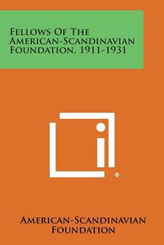 Paperback Fellows of the American-Scandinavian Foundation, 1911-1931 Book