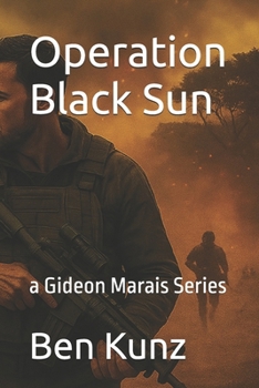 Operation Black Sun: a Gideon Marais Series (Gideon Marais Thrillers)