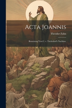 Paperback Acta Joannis: Benutzung von C. v. Tischedorf's Nachlass. [German] Book
